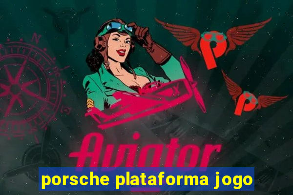 porsche plataforma jogo